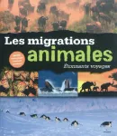 Les migrations animales. Etonnants voyages.