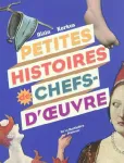 Petites histoires de chefs d'oeuvres