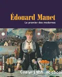 Edouard Manet le premier des modernes