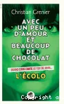 Avec un peu d'amour et beaucoup de chocolat. L'écolo.