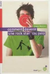 Comment devenir une rock star (ou pas)