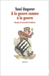 A la guerre comme à la guerre. dessins et souvenirs d'enfance