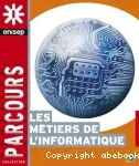 [Les métiers de l'informatique : guide pratique]