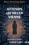 Attends qu'Helen vienne