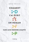 Comment j'ai écrit un roman sans m'en rendre compte