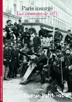 Paris insurgé : la Commune de 1871