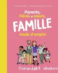 Parents, frères et soeurs, famille mode d'emploi