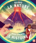 Quand la nature bouleverse l'histoire