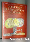 Douze idées qui changèrent le monde