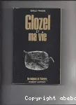 Glozel et ma vie