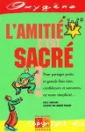 L'amitié, c'est sacré !