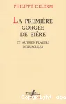 La première gorgée de bière et autres plaisirs minuscules