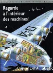 Regarde à l'intérieur des machines !