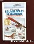 Le livre des as et des héros : Histoire de l'aviation 2