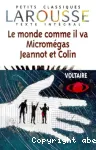 Le monde comme il va/Micromégas/Jeannot et Colin