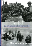 6 Juin 1944 : le débraquement en Normandie