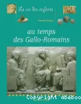 La vie des enfants au temps des Gallo-Romains