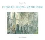 Du pays des Amazones aux Iles Indigo. Atlas des géographes d'Orbae