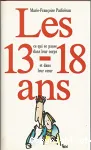 Les 13-18 ans. Ce qui se passe dans leur corps et dans leur coeur.