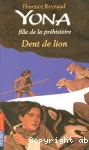 Yona, fille de la préhistoire. Dent de lion.