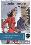 Trilogie des Charmettes. Tome 3 : L'antichambre de Mana.