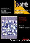 50 activités de lecture-écriture en ateliers de l'école au collège. (cycle 3-6ème). Tome II : écritures longues.