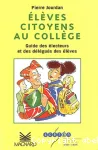 Elèves citoyens au collège. Guide des électeurs et des délégués des élèves.