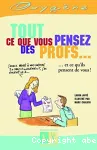 Tout ce que vous pensez des profs...