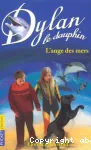 Dylan le dauphin. tome 2 : l'ange des mers