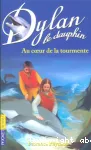 Dylan le dauphin. Tome 4 : Au coeur de la tourmente.