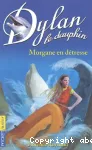 Dylan le dauphin. Tome 6 : Morgane en détresse.