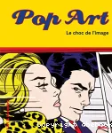 Pop art. Le choc de l'image.