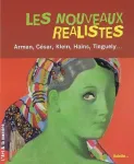 Les nouveaux réalistes. Arman, César, Klein, Hains, Tinguely...