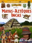 Mayas. Aztèques. Incas