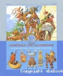 L'Amérique précolombienne. Au temps des Mayas, des Aztèques et des Incas...