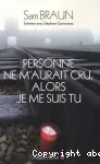 Personne ne m'aurait cru, alors je me suis tu