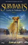 Survivants. Livre I : Lucky le solitaire