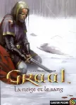 Graal. tome 2 : La neige et le sang