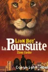 Lion boy. La poursuite.