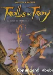 Trolls de Troy. 2. Le scalp du vénérable.