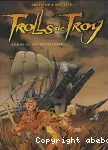 Trolls de Troy. 3. Comme un vol de pétaures.