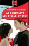 Questions de garçons : la sexualité, les filles et moi