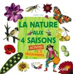 La nature aux 4 saisons. Activités et découvertes.