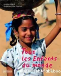 Tous les enfants du monde. Comment vivent-ils ?