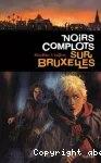 Noirs complots sur Bruxelles