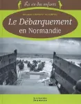 Le débarquement en Normandie : 6 juin 1944