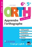 ORTH. Apprendre l'orthographe.