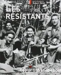 Les résistants. L'histoire de ceux qui refusèrent.