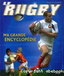 Le rugby. Ma grande encyclopédie