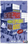 L'entreprise enfin expliquée aux ados et aux autres !